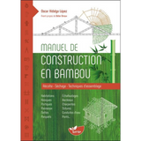 Manuel de construction en bambou - Récolte - Séchage - Techniques d'assemblage (Français)